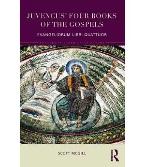 Juvencus’ Four Books of the Gospels: Evangeliorum Libri Quattuor