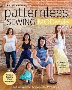 Patternless Sewing MODStyle: 24 Garments for Women and Girls: Just Measure, Cut & Sew for the Perfect Fit!