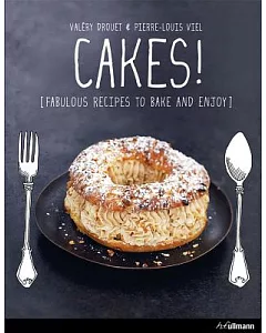 Cakes: Fabulous Recipes to Bake and Enjoy