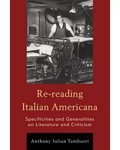 Re-reading Italian Americana: Specificities and Generalities on Literature and Criticism