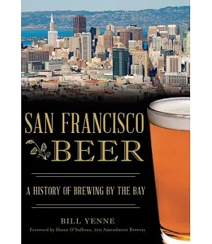 San Francisco Beer: A History of Brewing by the Bay