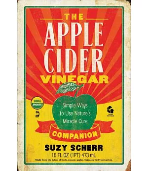 The Apple Cider Vinegar Companion: Simple Ways to Use Nature’s Miracle Cure