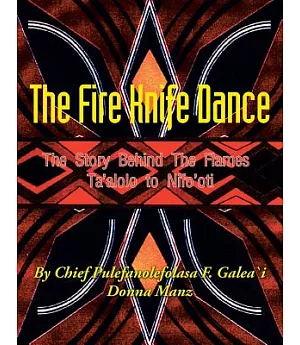 The Fire Knife Dance: The Story Behind the Flames Ta’alolo to Nifo’oti