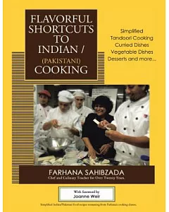 Flavorful Shortcuts to Indian/Pakistani Cooking: Winner of Beverly Hills Book Award 2016 Showcases Simplified Tandoori Cooking C