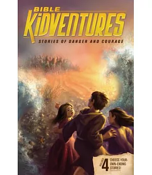 Bible Kidventures: Stories of Danger and Courage