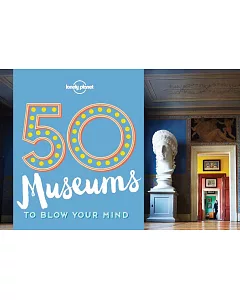 Lonely Planet 50 Museums to Blow Your Mind