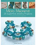 Micro Macrame: 25 Superfine Jewelry Projects