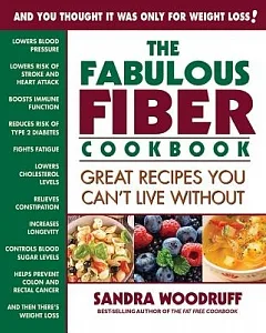 The Fabulous Fiber Cookbook: Great Recipes You Can’t Live Without