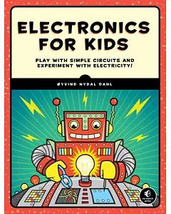 Electronics for Kids: Play With Simple Circuits and Experiment With Electricity
