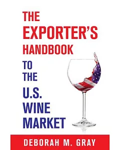 The Exporter’s Handbook to the U.S. Wine Market