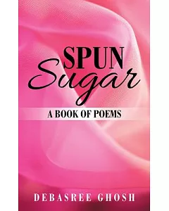 Spun Sugar: A Book of Poems