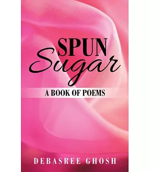 Spun Sugar: A Book of Poems