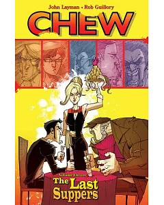 Chew 11: The Last Suppers