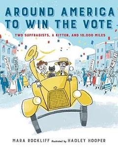 Around America to Win the Vote: Two Suffragists, A Kitten, and 10,000 Miles