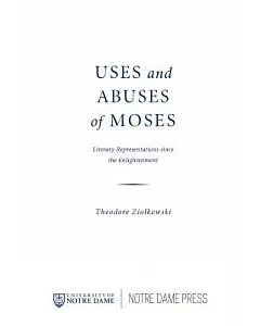 Uses and Abuses of Moses: Literary Representations Since the Enlightenment