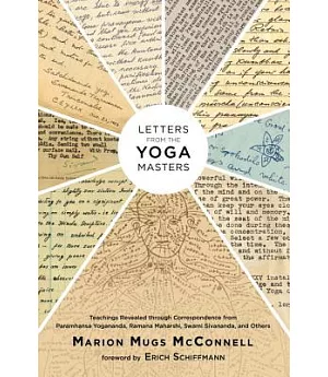Letters from the Yoga Masters: Teachings Revealed Through Correspondence from Paramhansa Yogananda, Ramana Maharshi, Swami Sivan