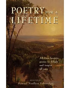 Poetry for a Lifetime: All-Time Favorite Poems to Delight and Inspire All Ages