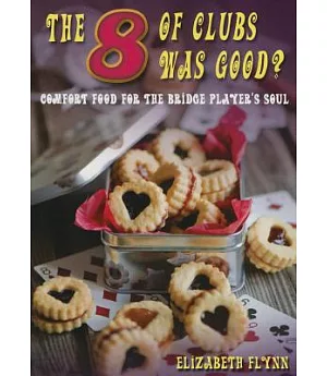 The Eight of Clubs Was Good?: Comfort Food for the Bridge Player’s Soul