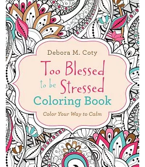 Too Blessed to Be Stressed Coloring Book: Color Your Way to Calm