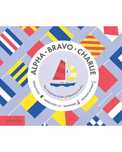 Alpha, Bravo, Charlie: The Complete Book of Nautical Codes