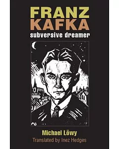 Franz Kafka: Subversive Dreamer