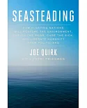 Seasteading: How Floating Nations Will Restore the Environment, Enrich the Poor, Cure the Sick, and Liberate Humanity from Polit