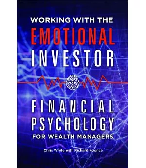 Working with the Emotional Investor: Financial Psychology for Wealth Managers