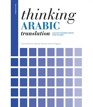 Thinking Arabic Translation: A Course in Translation Method: Arabic to English