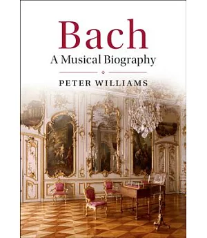 Bach: A Musical Biography