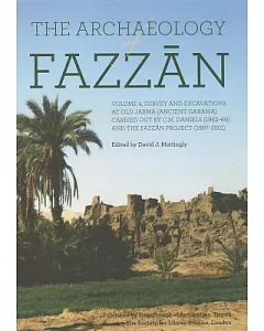 The Archaeology of Fazzan: Survey and Excavations at Old Jarma (Ancient Garama) Carried Out by C.m. Daniels (1962-69) and the Fa