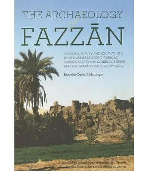 The Archaeology of Fazzan: Survey and Excavations at Old Jarma (Ancient Garama) Carried Out by C.m. Daniels (1962-69) and the Fa
