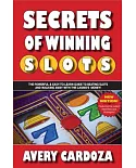 Secrets of Winning Slots: The Powerful & Easy-to-learn Guide to Beating Slots and Walking Away With the Casino’s Money!