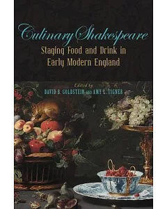Culinary Shakespeare: Staging Food and Drink in Early Modern England