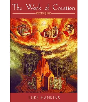 The Work of Creation: Selected Prose