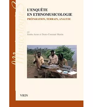 L’enquete En Ethnomusicologie: Preparation, Terrain, Analyse