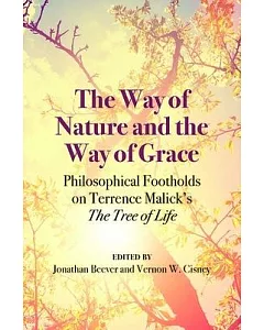 The Way of Nature and the Way of Grace: Philosophical Footholds on Terrence Malick’s The Tree of Life