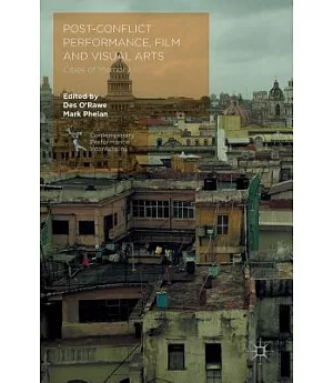 Post-conflict Performance, Film and Visual Arts: Cities of Memory
