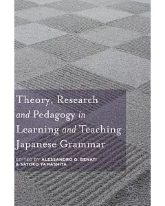 Theory, Research and Pedagogy in Learning and Teaching Japanese Grammar