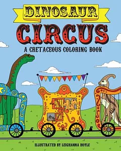 Dinosaur Circus Coloring Book: A Cretaceous Coloring Book