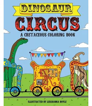 Dinosaur Circus Coloring Book: A Cretaceous Coloring Book