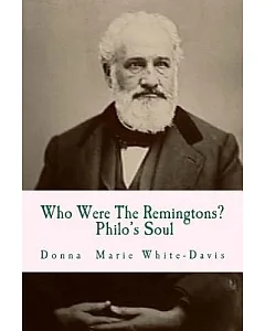 Who Were the Remingtons? Philo’s Soul: Philo’s Soul