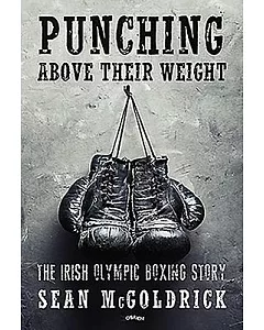 Punching Above Their Weight: The Irish Olympic Boxing Story