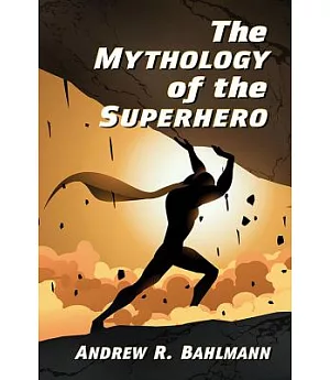 The Mythology of the Superhero