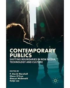 Contemporary Publics: Shifting Boundaries in New Media, Technology and Culture