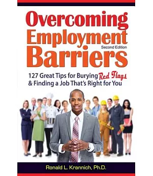 Overcoming Employment Barriers: 127 Great Tips for Burying Red Flags and Finding a Job That’s Right for You