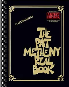 The Pat metheny Real Book: C Instruments: Artist Edition