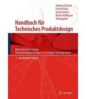 Handbuch Fur Technisches Produktdesign: Material Und Fertigung, Entscheidungsgrundlagen Fur Designer Und Ingenieure