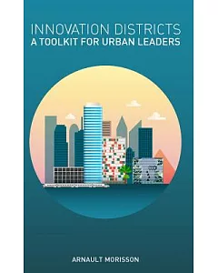 Innovation Districts: A Toolkit for Urban Leaders