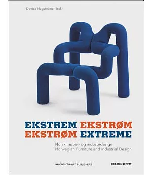 Ekstrem Ekstrom /Ekstrøm Extreme: Norsk mobel- og industridesign / Norwegian Furniture and Industrial Design