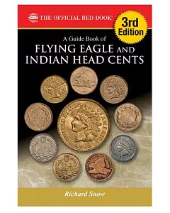 A Guide Book of Flying Eagle and Indian Head Cents: Complete Source for History, Grading, and Prices